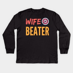 wife beater Kids Long Sleeve T-Shirt